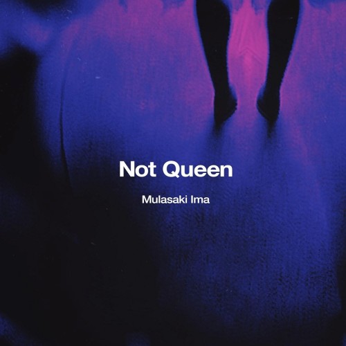 紫 今  (Ima Mulasaki) – Not Queen [FLAC / 24bit Lossless / WEB] [2023.12.06]