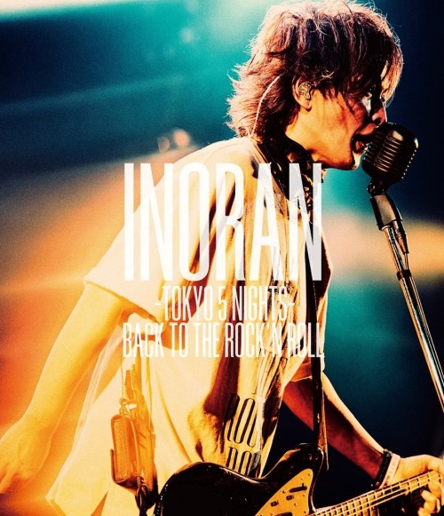 INORAN – INORAN -TOKYO 5 NIGHTS- BACK TO THE ROCK’N ROLL [Blu-ray ISO] [2022.03.09]