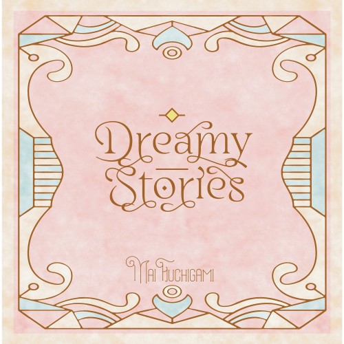 [Album] 渕上舞 (Mai Fuchigami) – Dreamy Stories [FLAC / WEB] [2024.01.24]