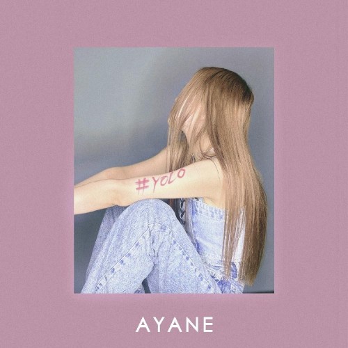 [音楽 – Single] AYANE – #YOLO [FLAC / WEB] [2024.04.24]