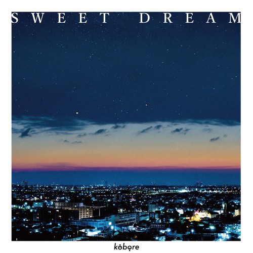 [Single] kobore – Sweet Dream (スウィートドリーム) [FLAC / WEB] [2024.04.24]