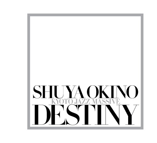 [Album] 沖野修也 (Shuya Okino) – Destiny [ALAC / 24bit Lossless / WEB] [2011.07.13]
