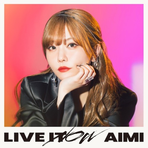 [Album] 愛美 (Aimi) – LIVE IT NOW [FLAC / 24bit Lossless / WEB] [2024.06.12]