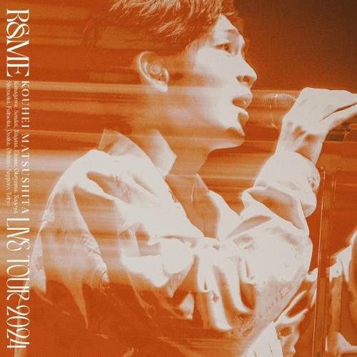 [Album] 松下洸平 (Kouhei Matsushita) – KOUHEI MATSUSHITA LIVE TOUR 2024 ~R&ME~ [FLAC / WEB] [2024.06.26]