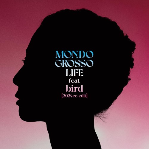 [Single] MONDO GROSSO – LIFE [2024 re-edit] (feat. bird) [FLAC / WEB] [2024.07.24