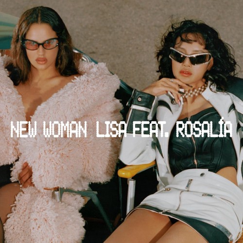 [Single] Lisa (BLACKPINK) – NEW WOMAN feat. ROSALÍA [FLAC / 24bit Lossless / WEB] [2024.08.16]