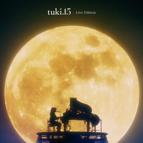 tuki. – 15 – Live Edition(NIPPON BUDOKAN ～承認欲求爆発～) [FLAC / 24bit Lossless / WEB] [2026.05.27]