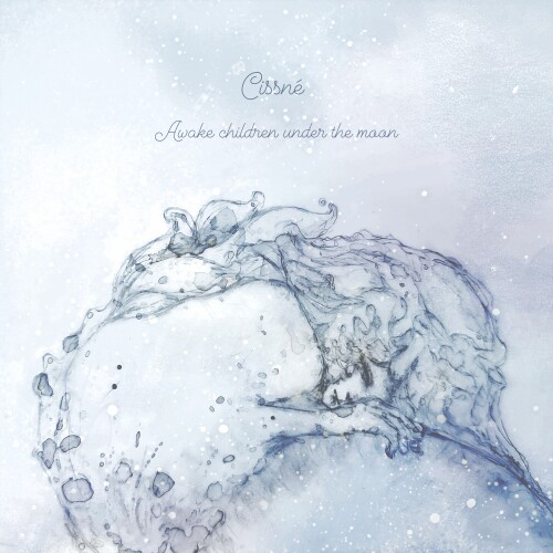 Cissn&eacute; - Awake children under the moon [2026.04.10]