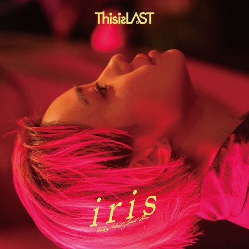 This is LAST - アイリス (iris) [2026.06.24]