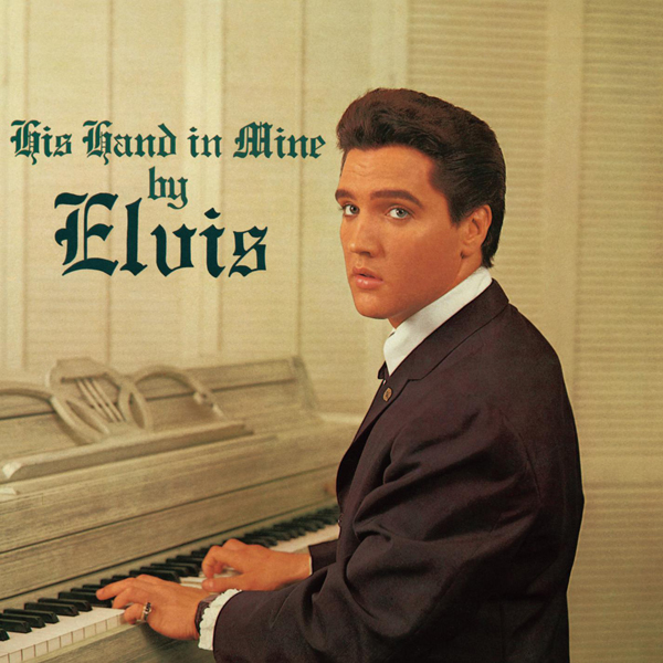 Elvis Presley - His Hand in Mine (1960/2015) [HDTracks 24bit/96kHz]