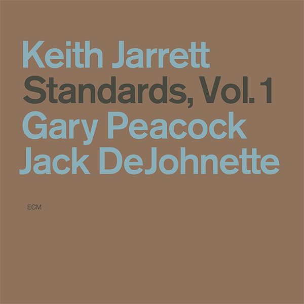 Keith Jarrett, Gary Peacock, Jack DeJohnette - Standards, Vol. 1 (1983/2015) [Qobuz 24bit/192kHz]