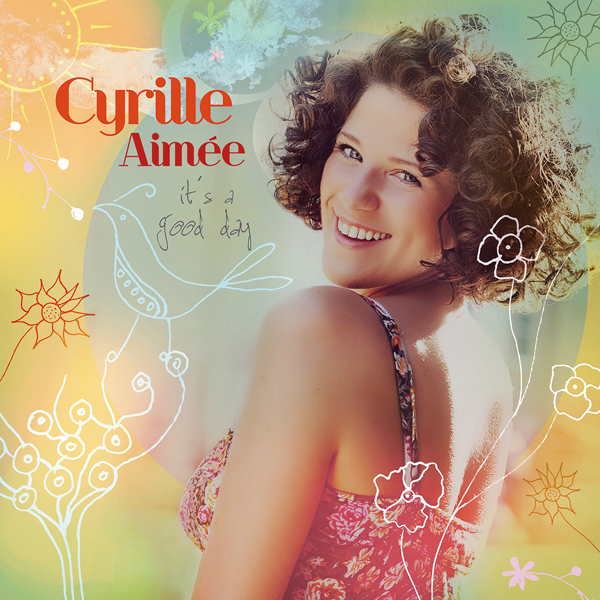 Cyrille Aimee - It's A Good Day (2014) [Qobuz FLAC 24bit/88,2kHz]