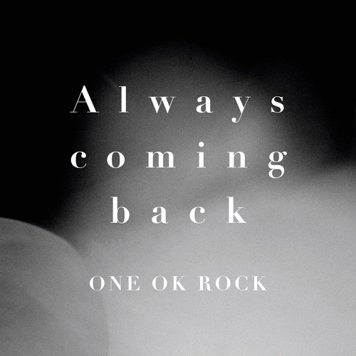 ONE OK ROCK - Always coming back [Mora FLAC 24bit/48Khz]