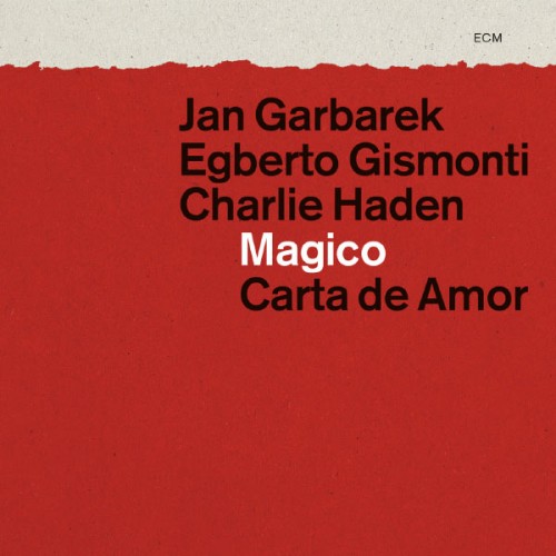 Jan Garbarek, Egberto Gismonti, Charlie Haden - Magico: Carta de Amor (2012) [HDTracks FLAC 24bit/48kHz]