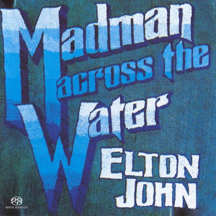 Elton John - Madman Across The Water (1971) [Reissue 2004] {SACD ISO + FLAC 24bit/88.2kHz}
