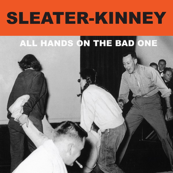 Sleater-Kinney - All Hands On The Bad One (2000/2014) [Pono Music FLAC 24bit/96kHz]