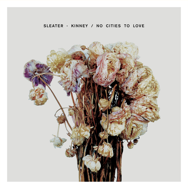Sleater-Kinney - No Cities To Love (2015) [HDTracks FLAC 24bit/96kHz]