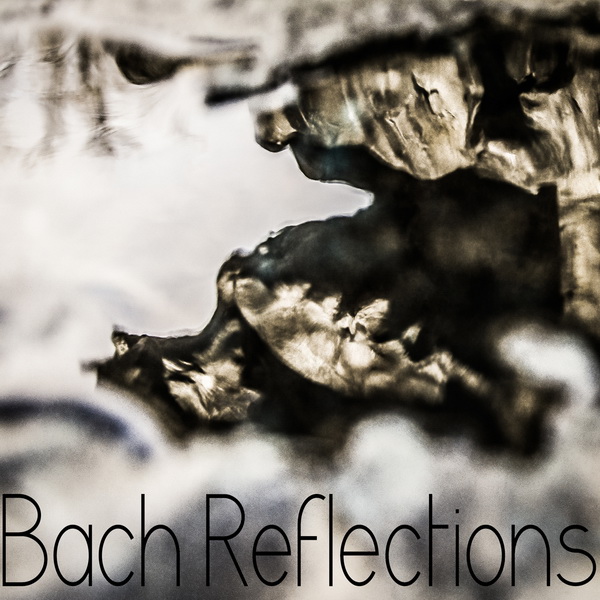 Bach Reflections - Bach Reflections (2012) [Sound Liaison FLAC 24bit/96kHz]