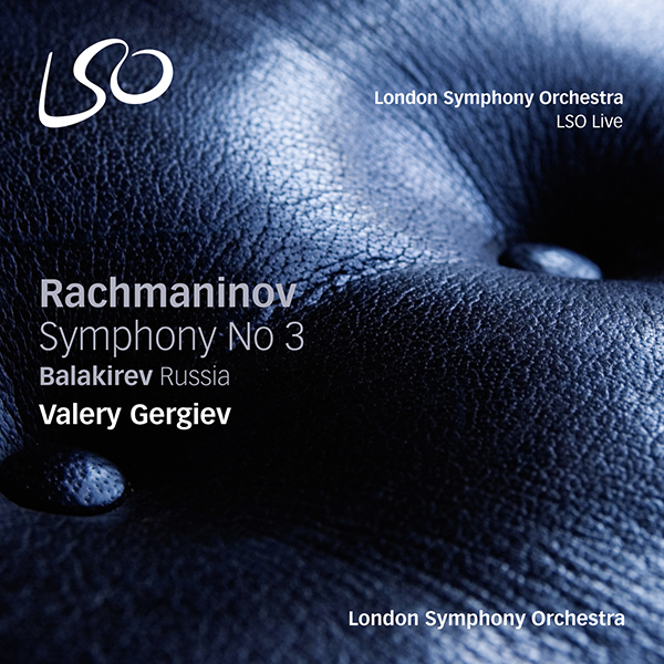 Sergei Rachmaninov: Symphony No 3 / Mily Balakirev: Russia – London Symphony Orchestra, Valery Gergiev (2015) [FLAC 24bit/96kHz]
