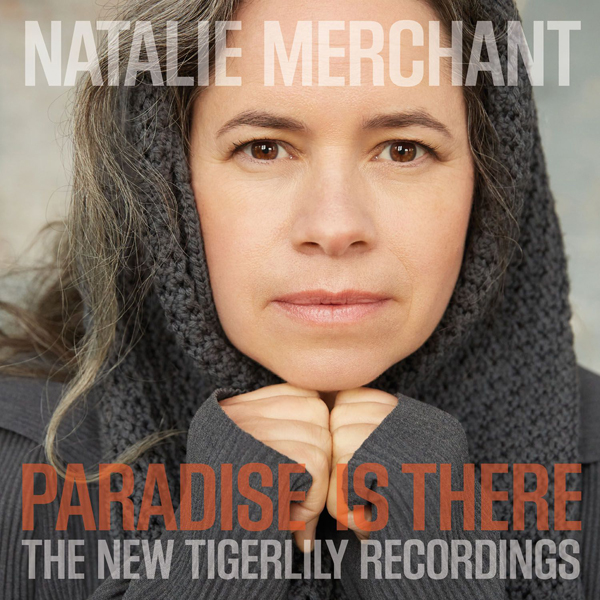 Natalie Merchant - Paradise Is There: The New Tigerlily Recordings (2015) [HDTracks FLAC 24bit/48kHz]
