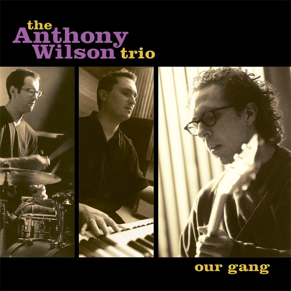 Anthony Wilson Trio – Our Gang (2001) [AcousticSounds DSF DSD64/2.82MHz + FLAC 24bit/192kHz]