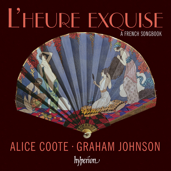 L’heure exquise: A French Songbook - Alice Coote, Graham Johnson (2015) [Hyperion Records FLAC 24bit/96kHz]