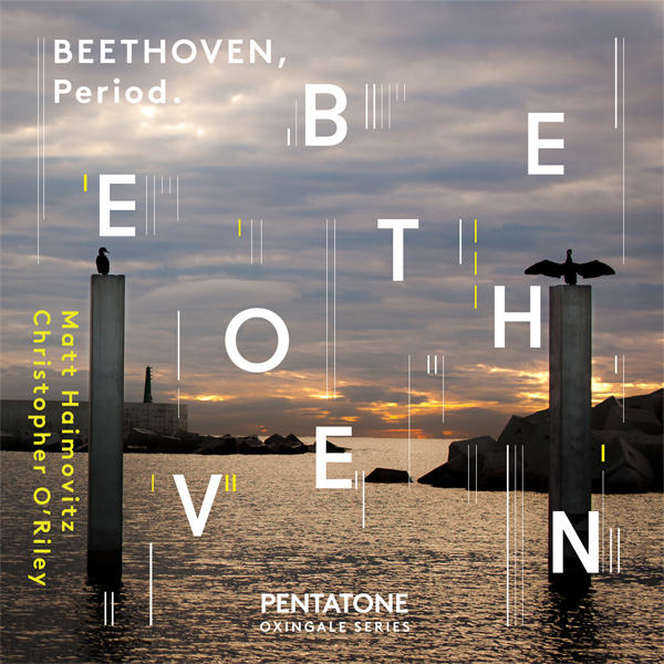 Beethoven: Complete Sonatas and variations for Pianoforte and Violoncello - Matt Haimovitz, Christopher O’Riley (2015) [HighResAudio FLAC 24bit/96kHz]