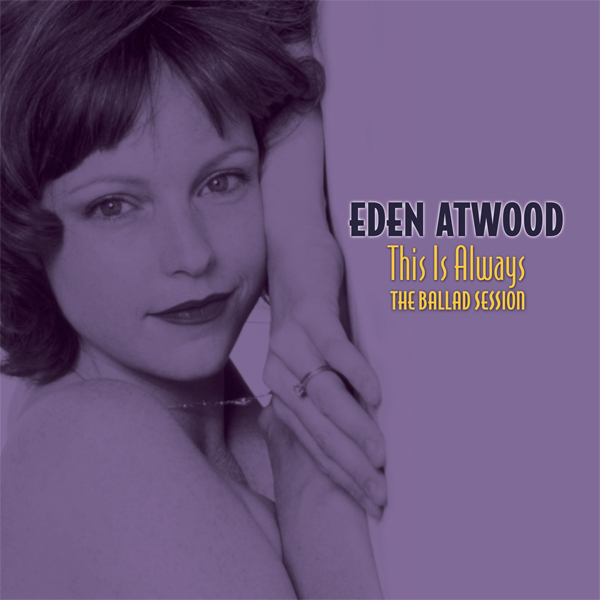 Eden Atwood – This Is Always: The Ballad Session (2004) [AcousticSounds DSF DSD64/2.82MHz + FLAC 24bit/192kHz]