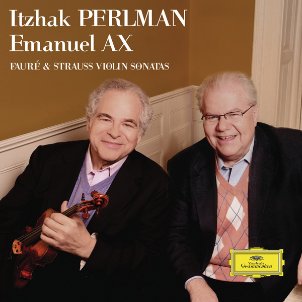 Gabriel Faure & Richard Strauss - Violin Sonatas - Itzhak Perlman, Emanuel Ax (2015) [HighResAudio FLAC 24bit/44,1kHz]