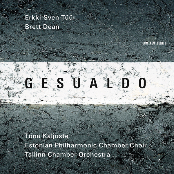 Gesualdo - Tallinn Chamber Orchestra, Estonian Philharmonic Chamber Choir, Tonu Kaljuste (2015) [Qobuz FLAC 24bit/96kHz]