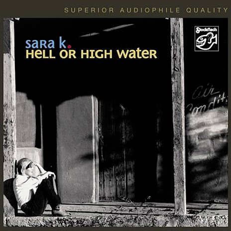 Sara K. - Hell Or High Water (2006) {SACD ISO + FLAC 24bit/88,2kHz}