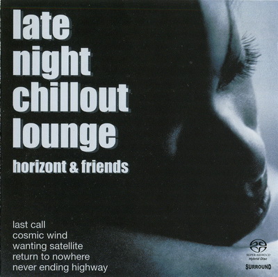 VA - Horizont & Friends: Late Night Chillout Lounge (2003) {SACD ISO + FLAC 24bit/88,2kHz}