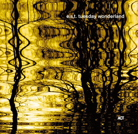 Esbjorn Svensson Trio - Tuesday Wonderland (2006) {SACD ISO + FLAC 24bit/88,2kHz}