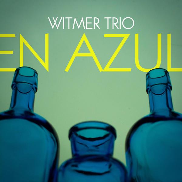 Witmer Trio – En Azul (2015) [Sound Liaison FLAC 24bit/96kHz]