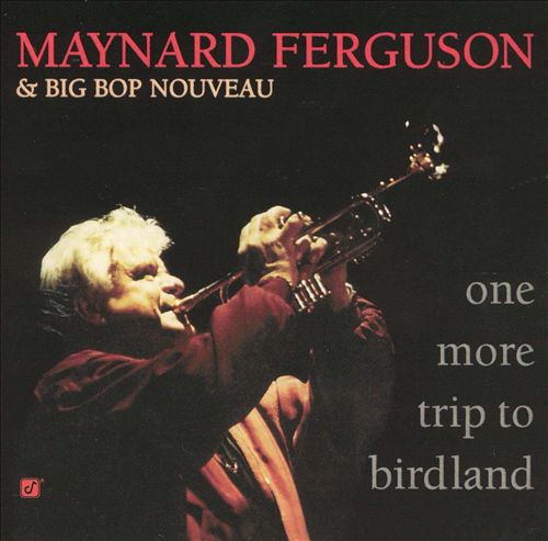 Maynard Ferguson & Big Bop Norveau - One More Trip To Birdland (1996) [Reissue 2003] {SACD ISO + FLAC 24bit/88,2kHz}