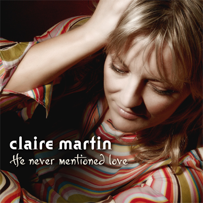 Claire Martin - He Never Mentioned Love (2007) [FLAC 24bit/96kHz]