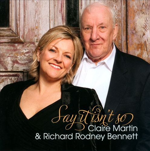 Claire Martin and Richard Rodney Bennett - Say It Isn’t So (2013) [LINN FLAC 24bit/96kHz]