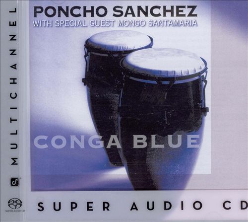 Poncho Sanchez - Conga Blue (1996) [Reissue 2003] {SACD ISO + FLAC 24bit/88,2kHz}