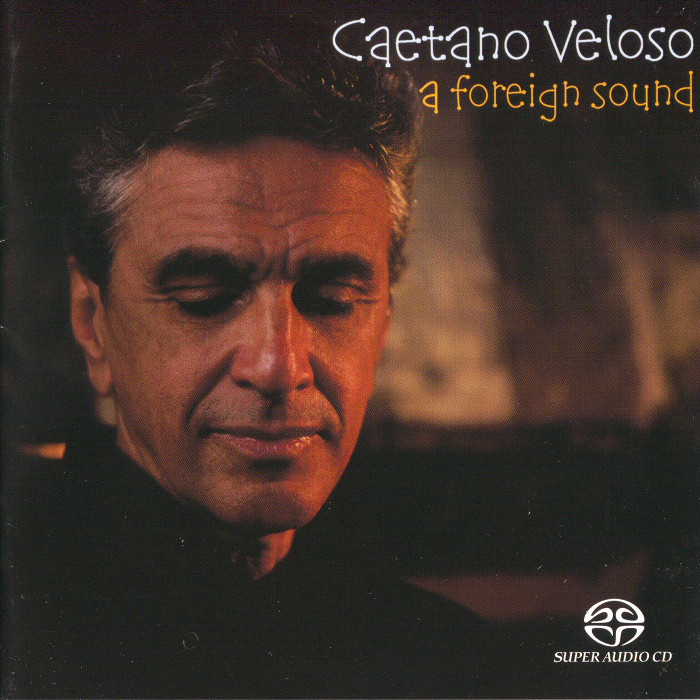 Caetano Veloso – A Foreign Sound (2004) {MCH SACD ISO + FLAC 24bit/88,2kHz}