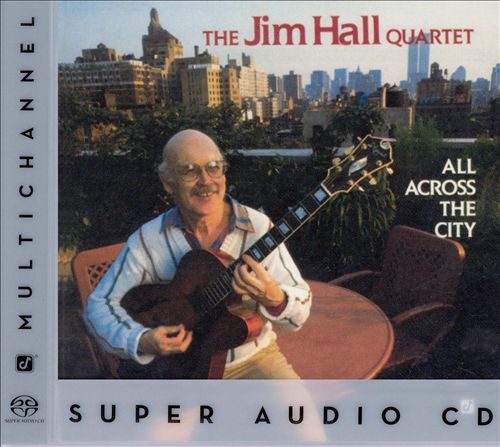 The Jim Hall Quartet – All Across The City (1989) [Reissue 2003] {SACD ISO + FLAC 24bit/88,2kHz}