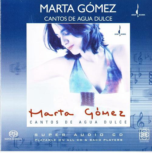 Marta Gomez – Cantos De Agua Dulce (Songs Of The Sweet Water) (2004) {SACD ISO + FLAC 24bit/88,2kHz}