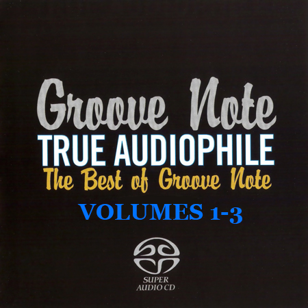 VA - Groove Note True Audiophile: The Best Of Groove Note, Vol. 1-3 (2006-2010) {SACD ISO + FLAC 24bit/88,2kHz}