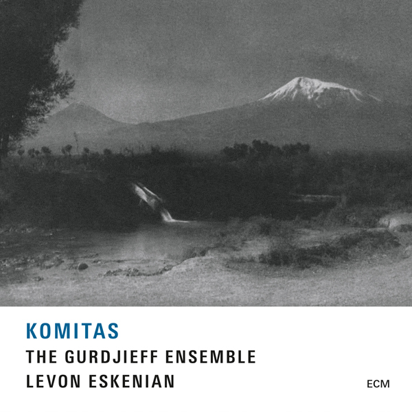 Levon Eskenian, The Gurdjieff Ensemble - Komitas (2015) [Qobuz FLAC 24bit/96kHz]
