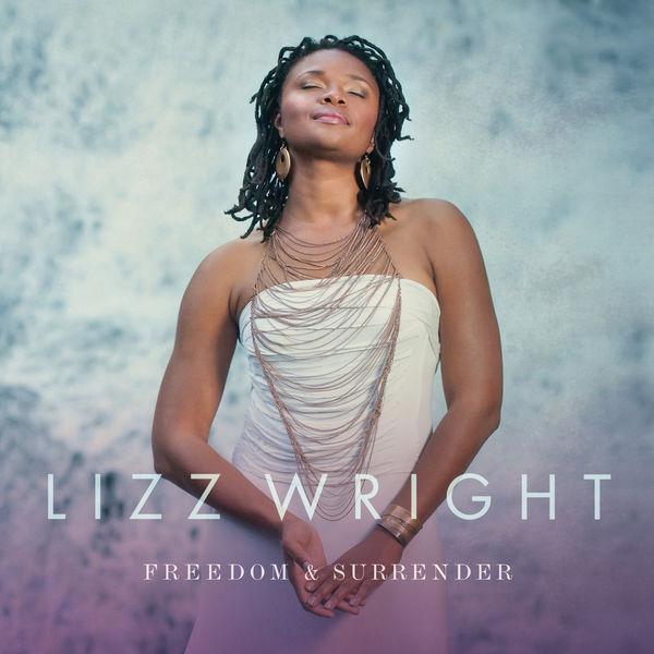 Lizz Wright - Freedom & Surrender (2015) [Qobuz FLAC 24bit/96kHz]