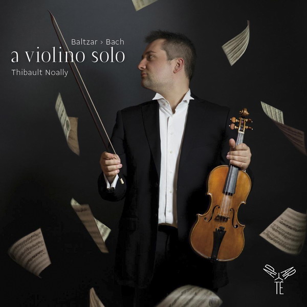 Thibault Noally - Baltzar, Bach: A Violino solo (2013) [Qobuz FLAC 24bit/96kHz]