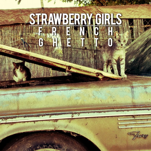 Strawberry Girls - French Ghetto (2013) [Bandcamp FLAC 24bit/48kHz]