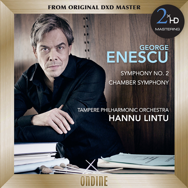 George Enescu - Symphony No. 2 & Chamber Symphony - Tampere Philharmonic Orchestra, Hannu Lintu (2012/2015) [nativeDSDmusic DSF DSD64/2.82MHz]