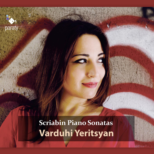Varduhi Yeritsyan - Scriabin: Piano Sonatas Nos. 1-10 (2015) [FLAC 24bit/96kHz]