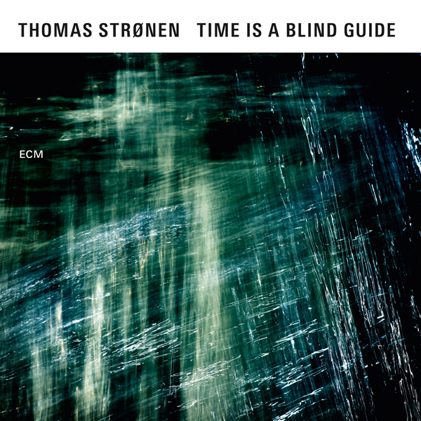 Thomas Stronen - Time Is A Blind Guide (2015) [Qobuz FLAC 24bit/96kHz]