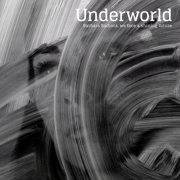 Underworld – Barbara Barbara, we face a shining future (2016) [e-Onkyo FLAC 24bit/96kHz]